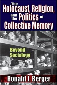 Holocaust, Religion, and the Politics of Collective Memory