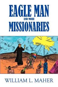 Eagle Man and More Missionaries