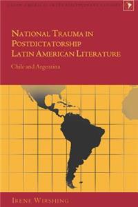 National Trauma in Postdictatorship Latin American Literature