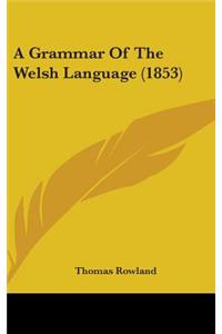 A Grammar of the Welsh Language (1853)