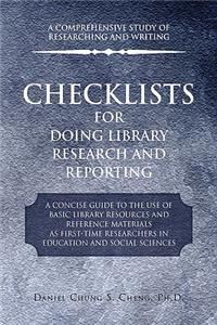 Checklists for Doing Library Research and Reporting: A Concise Guide to the Use of Basic Library Resources and Reference Materials As First-time Researchers in Education and Social Sciences
