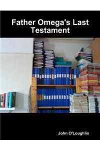 Father Omega's Last Testament