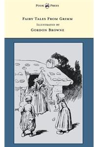 Fairy Tales From Grimm - Illustrated by Gordon Browne