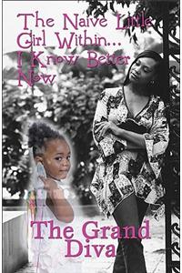 The Naive Little Girl Within...I Know Better Now!