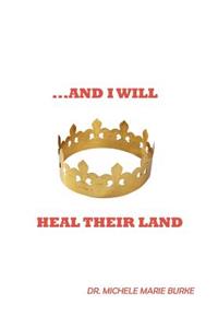 ...and I Will Heal Their Land