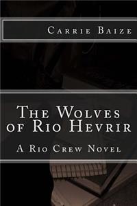 Wolves of Rio Hevrir: A Rio Crew Novel