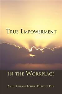 True Empowerment in the Workplace