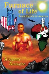 Furnace of Life from Nigeria to America