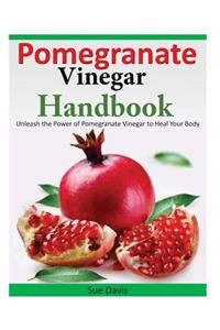 Pomegranate Vinegar Handbook