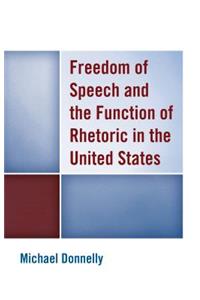 Freedom of Speech and the Function of Rhetoric in the United States