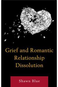 Grief and Romantic Relationship Dissolution