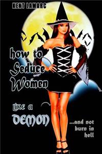 How to Seduce Women Like a Demon