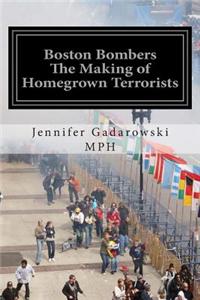 Boston Bombers: The Making of Homegrown Terrorists