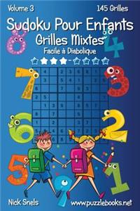 Sudoku Pour Enfants Grilles Mixtes - Facile à Diabolique - Volume 3 - 145 Grilles