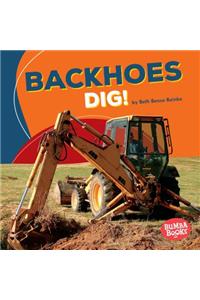 Backhoes Dig!