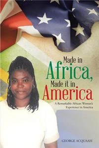 Made in Africa, Made It in America