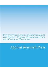 Infiltrating Lobular Carcinoma of the Breast: Tumor Characteristics and Clinical Outcome