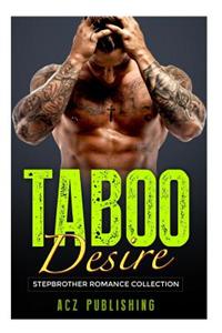 Stepbrother Romance- Taboo Desire (Stepbrother Romance Collection)