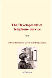 The Development of Telephone Service (vol.1)