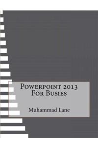 Powerpoint 2013 For Busies