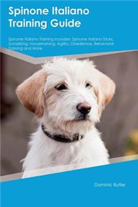 Spinone Italiano Training Guide Spinone Italiano Training Includes: Spinone Italiano Tricks, Socializing, Housetraining, Agility, Obedience, Behavioral Training and More