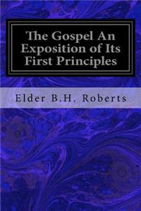 The Gospel An Exposition of Its First Principles