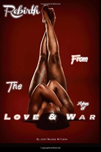 Rebirth from the Ashes of Love and War