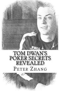 Tom Dwan's Poker Secrets Revealed