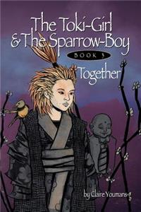 The Toki-Girl and the Sparrow-Boy Book 3 Together