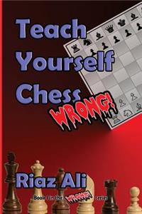 Teach Yourself Chess Wrong