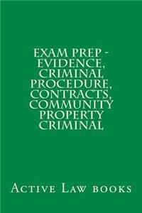 Exam Prep - Evidence, Criminal Procedure, Contracts, Community Property Criminal