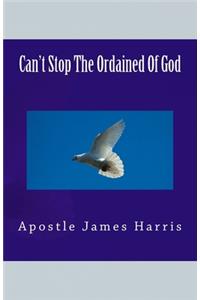 Can't Stop The Ordained Of God