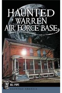 Haunted Warren Air Force Base