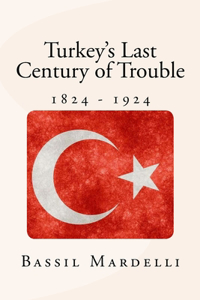 Turkey's Last Century of Trouble