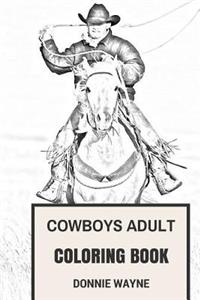 Cowboys Adult Coloring Book: Wild West, Cowboys and Native Americans Inspired Adult Coloring Book
