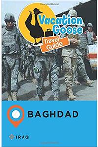 Vacation Goose Travel Guide Baghdad Iraq
