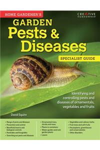 Home Gardener's Garden Pests & Diseases