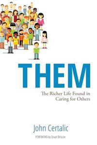 Them: The Richer Life Found in Caring for Others