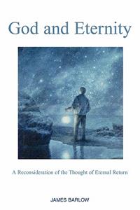 God and Eternity: A Reconsideration of the Thought of Eternal Return