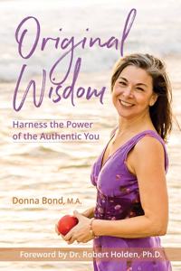 Original Wisdom: Harness the Power of the Authentic You