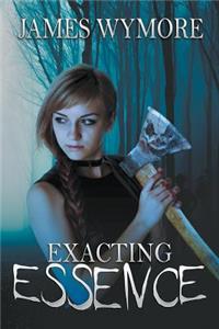 Exacting Essence (Shroud: Immortal Nightmare Cycle, Book One)