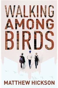 Walking Among Birds