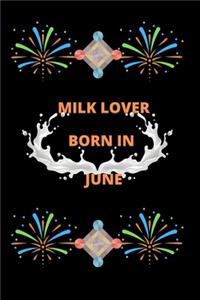 Milk Lover Born In June