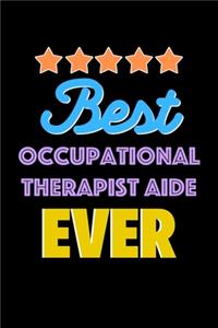 Best Occupational Therapist Aide Evers Notebook - Occupational Therapist Aide Funny Gift