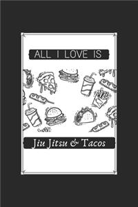 All I Love Is Jiu Jitsu And Tacos: 6X9 Lined Notebook, 120 Pages, Funny Diary And Journal, Perfect For Gift Martial Art Motivational Quotes: All I Love Is Jiu Jitsu And Tacos: 6X9 Lin