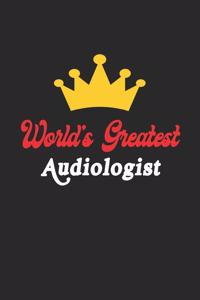 World's Greatest Audiologist Notebook - Funny Audiologist Journal Gift