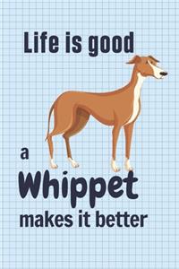 Life is good a Whippet makes it better