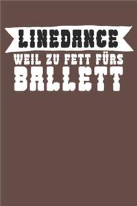 Linedance weil zu Fett fürs Ballett