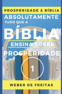 ABSOLUTAMENTE TUDO QUE A BÍBLIA ENSINA SOBRE PROSPERIDADE - Volume 1 (NÍVEL BÁSICO)
