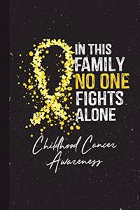 In This Family No One Fights Alone Childhood Cancer Awareness